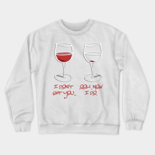 I don’t get you... Oh, now i do. Crewneck Sweatshirt by LanaBanana